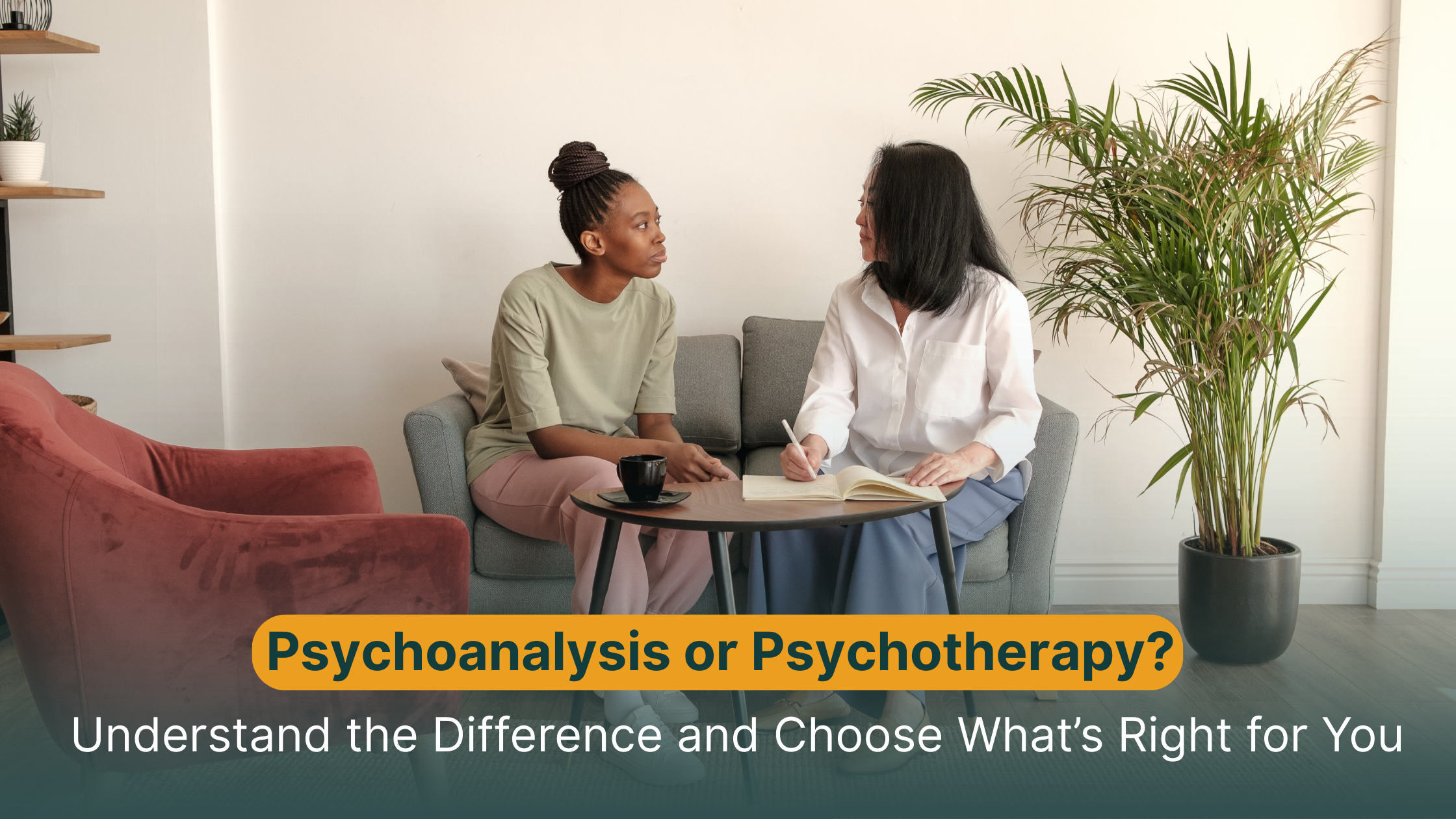 Psychoanalysis vs Psychotherapy: What’s the Difference and Which Is Best for You?