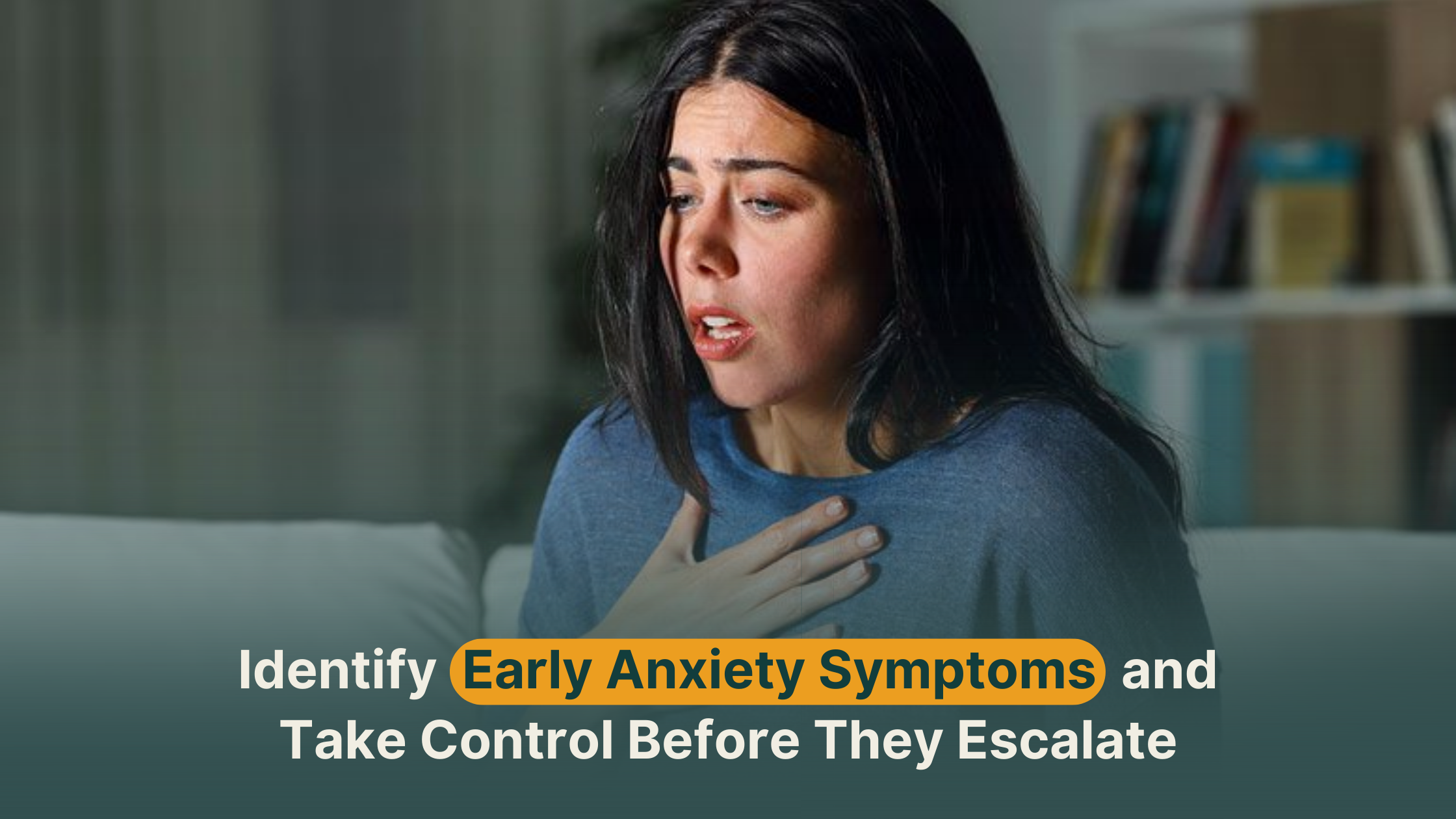 Recognizing the Early Signs of Anxiety Before They Get Worse