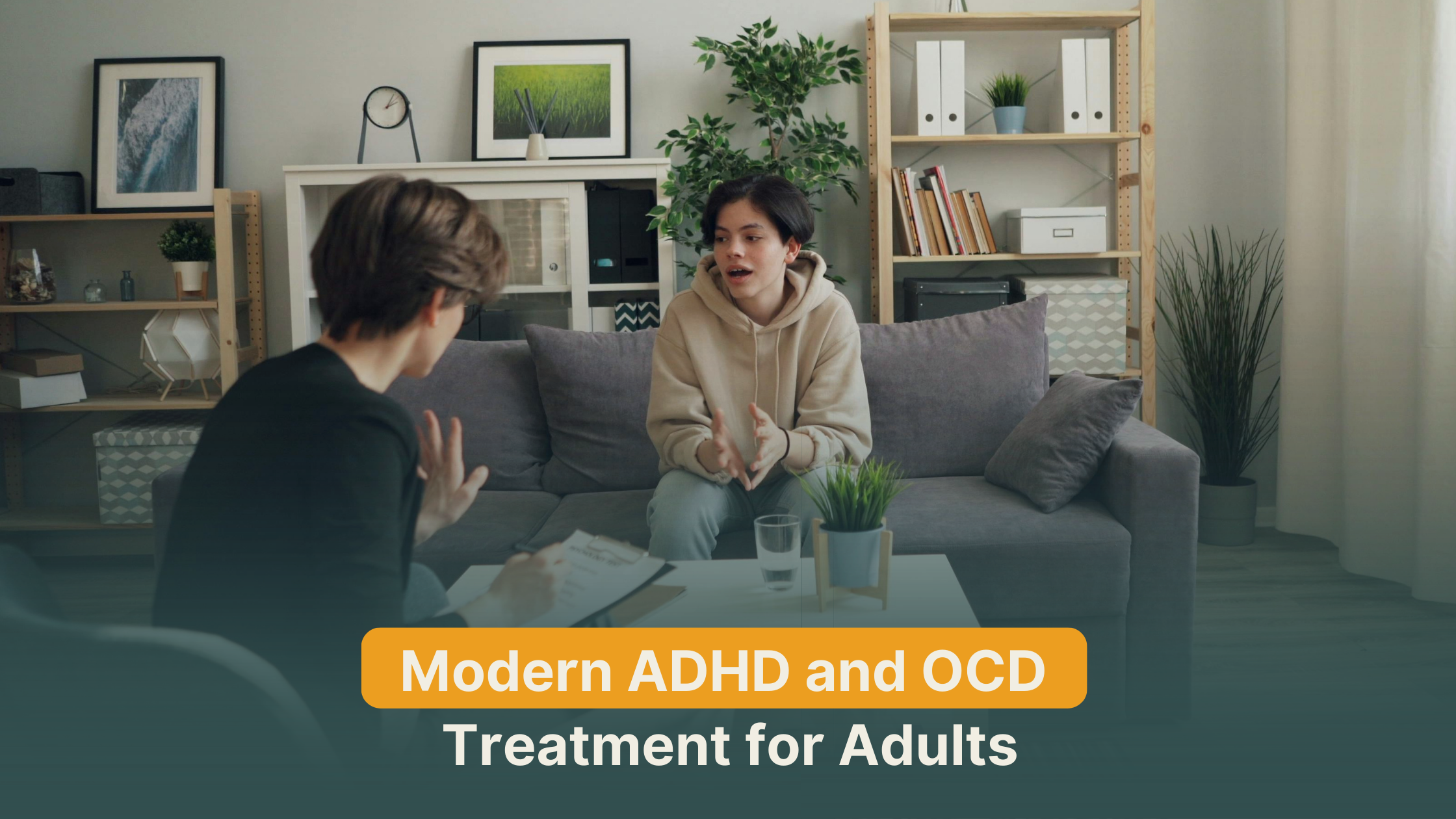 Modern Strategies for Managing ADHD and OCD in Adults