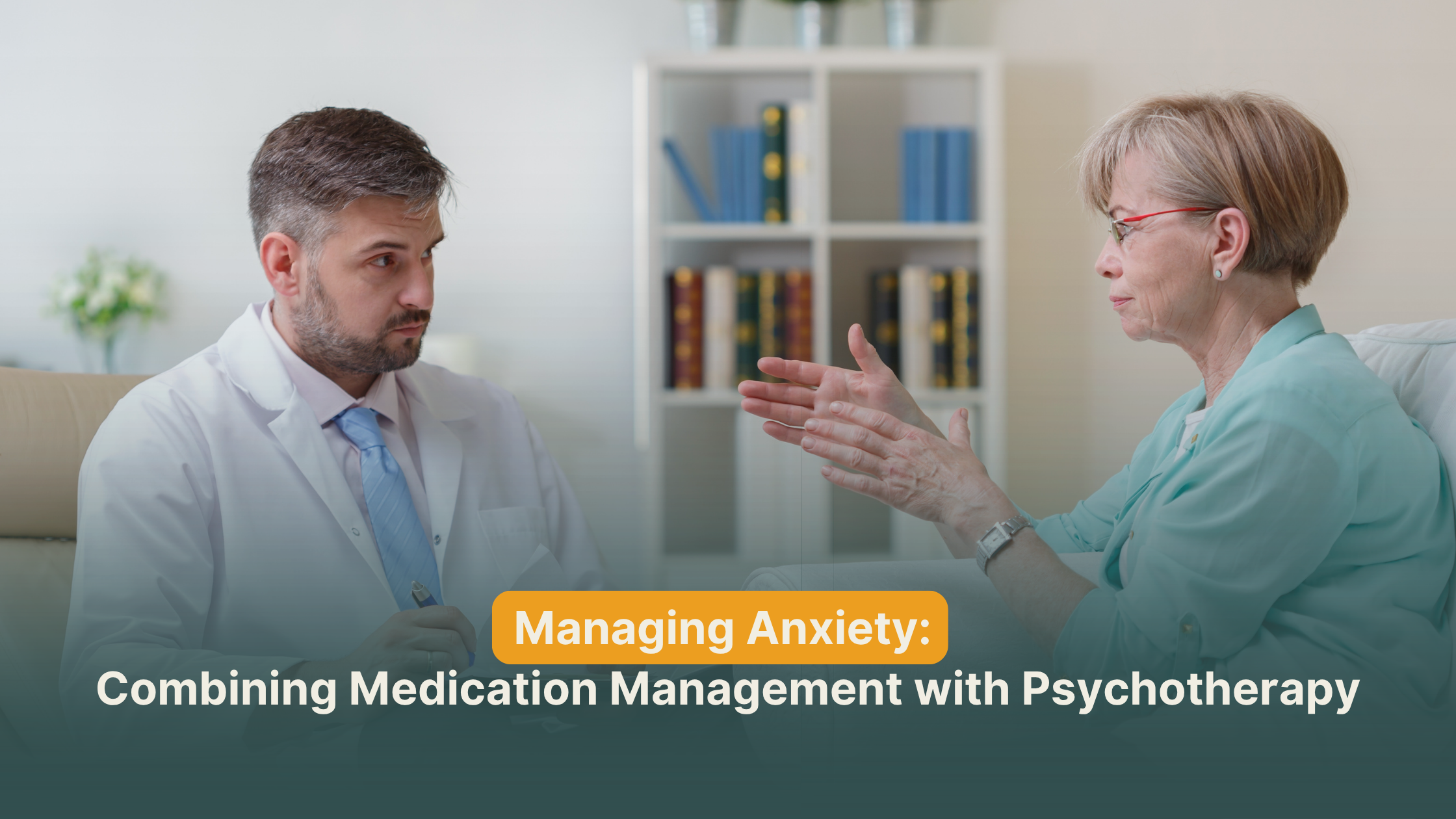 Managing April Anxiety: When to Combine Medication Management with Psychotherapy