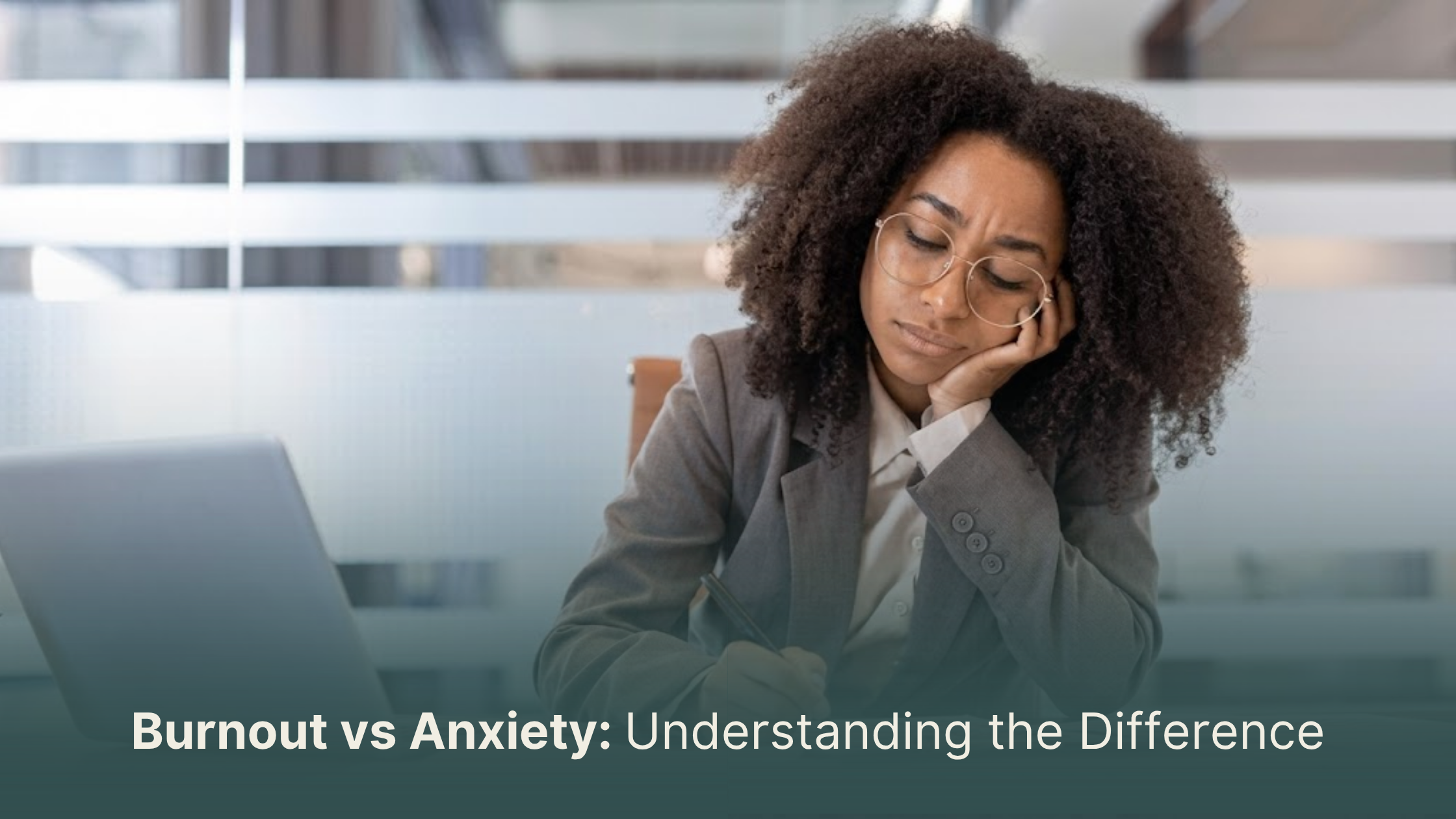 Burnout vs Anxiety - Understanding the Difference