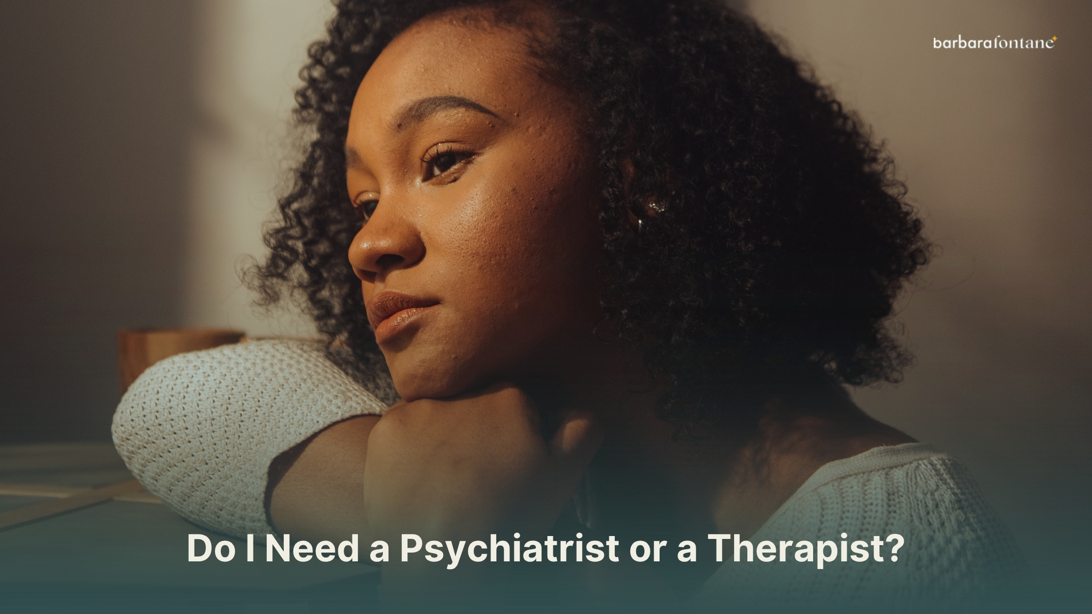 Do I Need a Psychiatrist or a Therapist?
